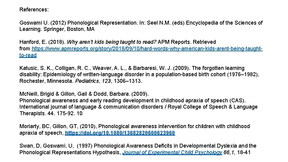 References: Goswami U. (2012) Phonological Representation. In: Seel N. M. (eds) Encyclopedia of the