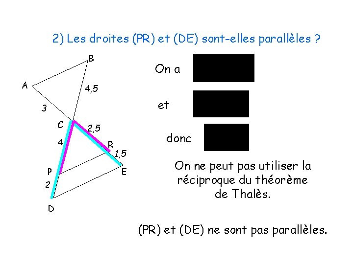 2) Les droites (PR) et (DE) sont-elles parallèles ? B A On a 4,