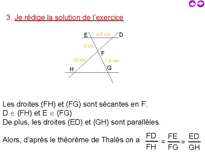 3. Je rédige la solution de l’exercice E 4, 8 cm D 3 cm