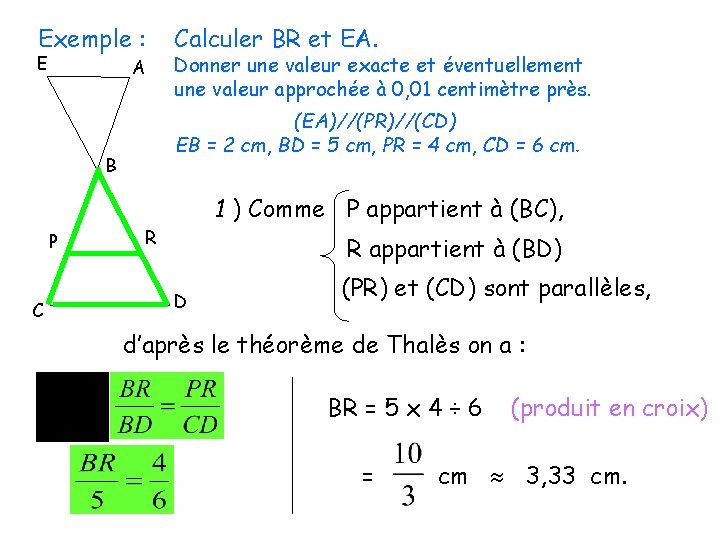 Exemple : E A Calculer BR et EA. Donner une valeur exacte et éventuellement