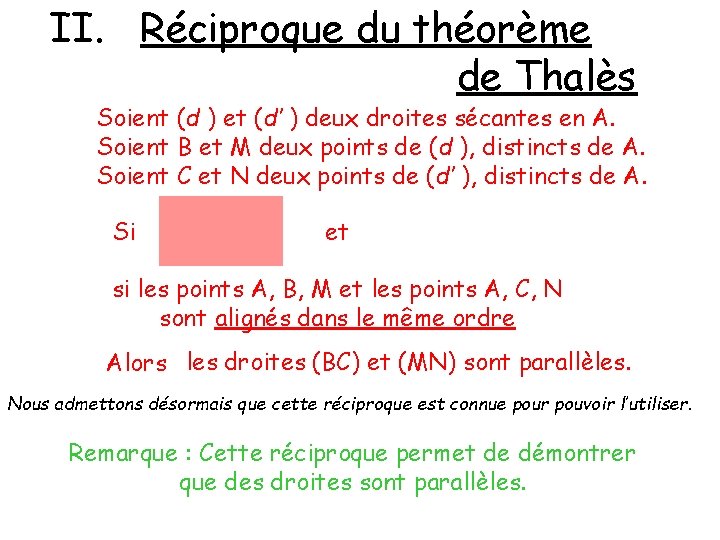 II. Réciproque du théorème de Thalès Soient (d ) et (d’ ) deux droites