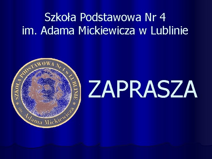 Szkoła Podstawowa Nr 4 im. Adama Mickiewicza w Lublinie ZAPRASZA 