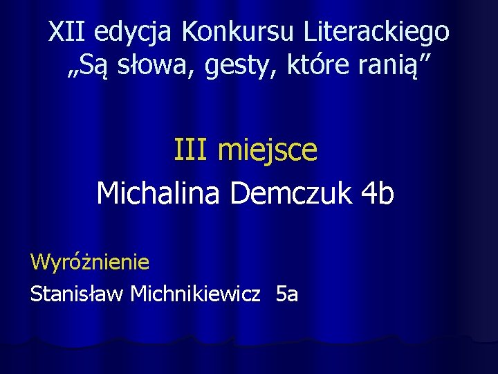 XII edycja Konkursu Literackiego „Są słowa, gesty, które ranią” III miejsce Michalina Demczuk 4