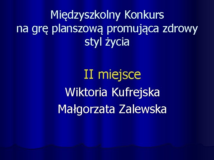 Międzyszkolny Konkurs na grę planszową promująca zdrowy styl życia II miejsce Wiktoria Kufrejska Małgorzata