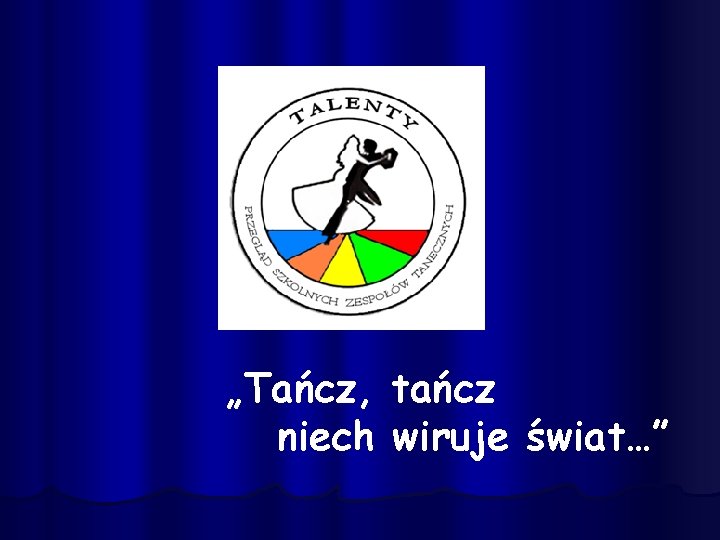 „Tańcz, tańcz niech wiruje świat…” 