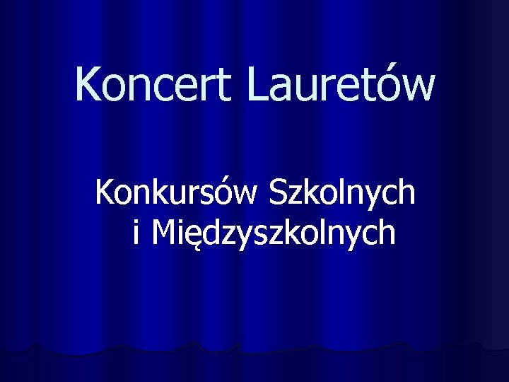 Koncert Lauretów Konkursów Szkolnych i Międzyszkolnych 