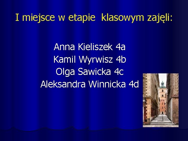 I miejsce w etapie klasowym zajęli: Anna Kieliszek 4 a Kamil Wyrwisz 4 b