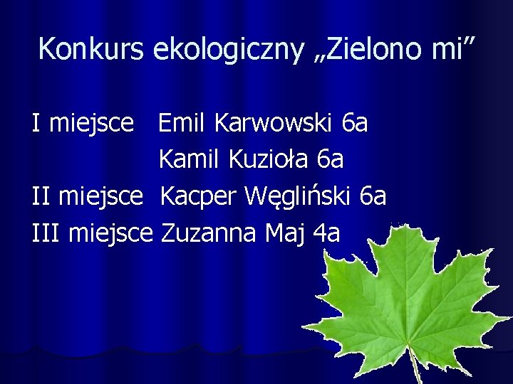 Konkurs ekologiczny „Zielono mi” I miejsce Emil Karwowski 6 a Kamil Kuzioła 6 a
