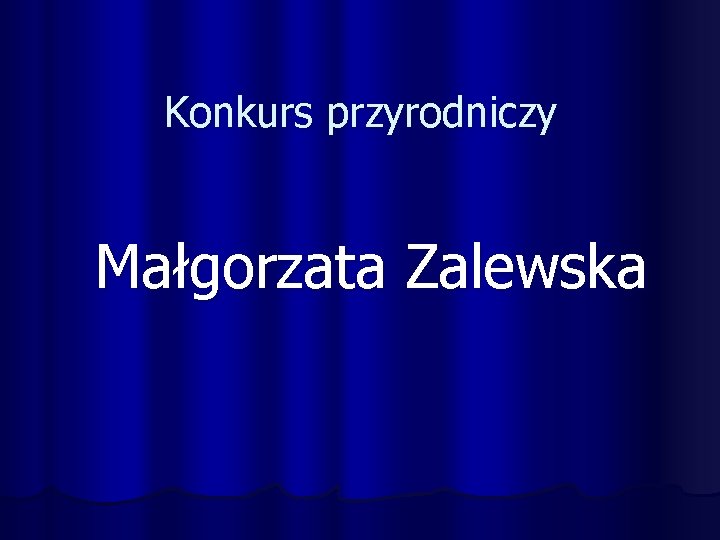 Konkurs przyrodniczy Małgorzata Zalewska 