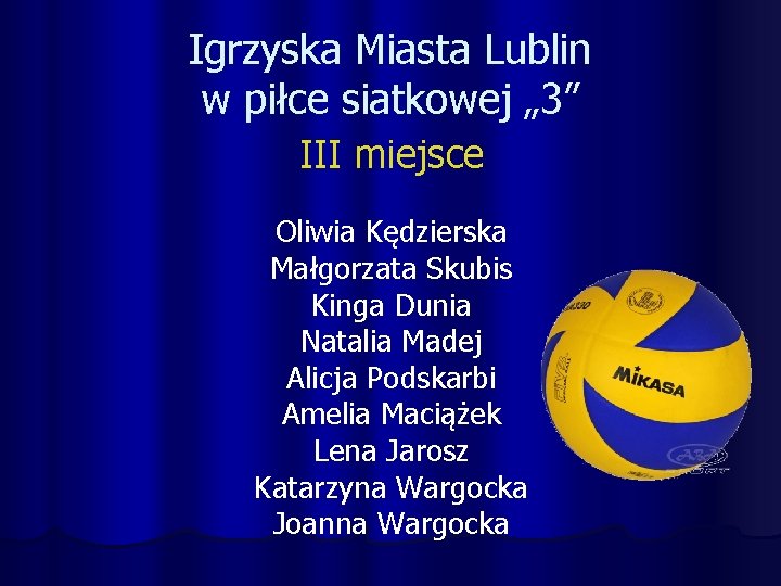 Igrzyska Miasta Lublin w piłce siatkowej „ 3” III miejsce Oliwia Kędzierska Małgorzata Skubis