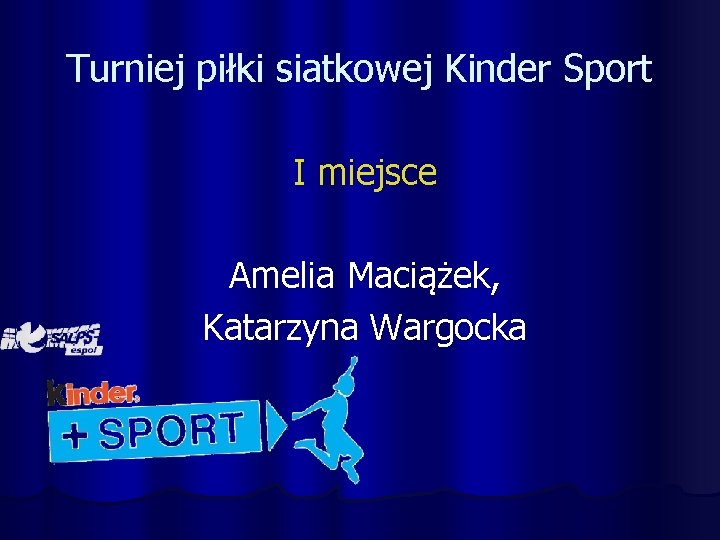 Turniej piłki siatkowej Kinder Sport I miejsce Amelia Maciążek, Katarzyna Wargocka 