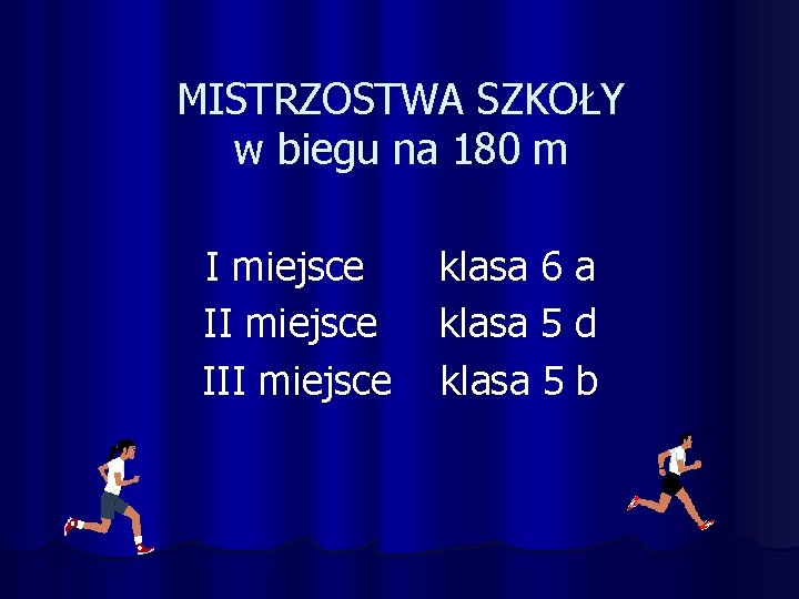 MISTRZOSTWA SZKOŁY w biegu na 180 m I miejsce III miejsce klasa 6 a
