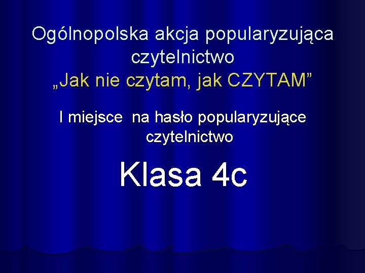 Ogólnopolska akcja popularyzująca czytelnictwo „Jak nie czytam, jak CZYTAM” I miejsce na hasło popularyzujące