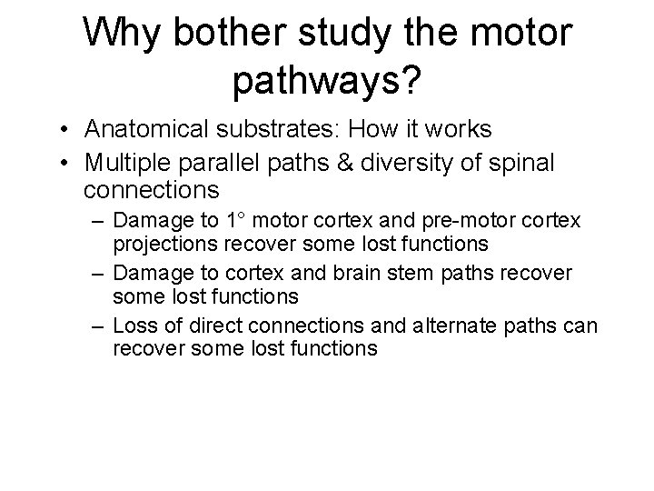 Why bother study the motor pathways? • Anatomical substrates: How it works • Multiple