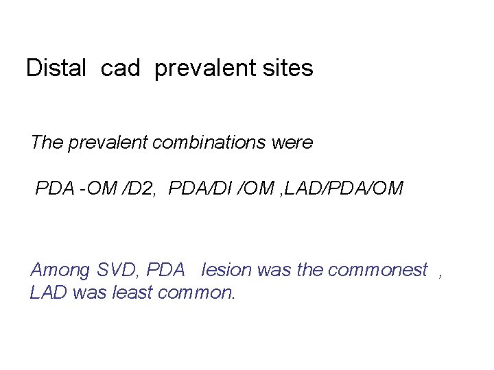 Distal cad prevalent sites The prevalent combinations were PDA -OM /D 2, PDA/DI /OM