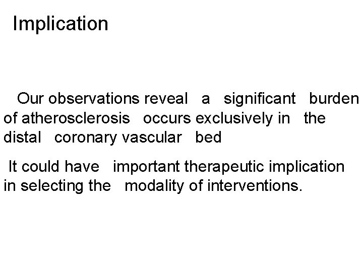 Implication Our observations reveal a significant burden of atherosclerosis occurs exclusively in the distal