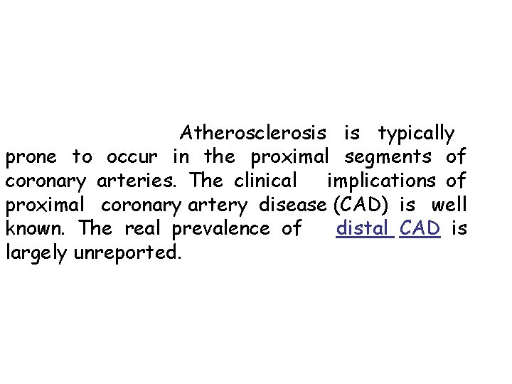 Atherosclerosis is typically prone to occur in the proximal segments of coronary arteries. The