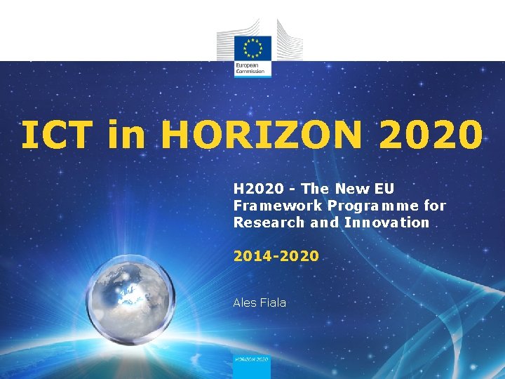 ICT in HORIZON 2020 H 2020 - The New EU Framework Programme for Research