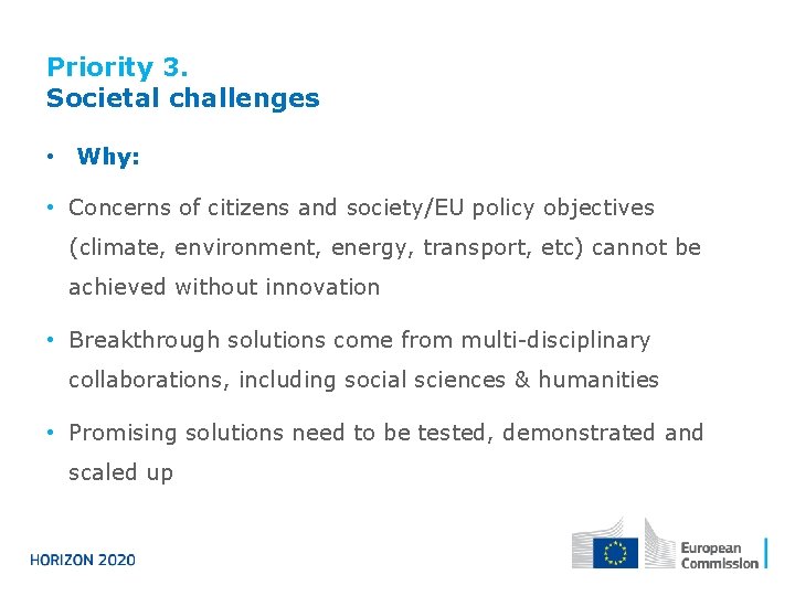 Priority 3. Societal challenges • Why: • Concerns of citizens and society/EU policy objectives