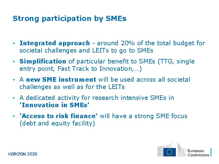 Strong participation by SMEs • Integrated approach - around 20% of the total budget