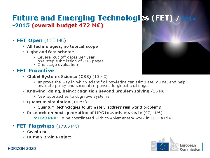 Future and Emerging Technologies (FET) / 2014 -2015 (overall budget 472 M€) • FET