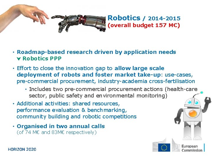 Robotics / 2014 -2015 (overall budget 157 M€) • Roadmap-based research driven by application