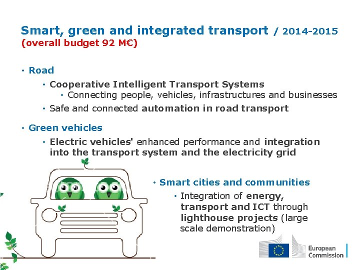 Smart, green and integrated transport / 2014 -2015 (overall budget 92 M€) • Road