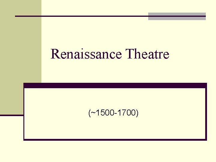 Renaissance Theatre (~1500 -1700) 
