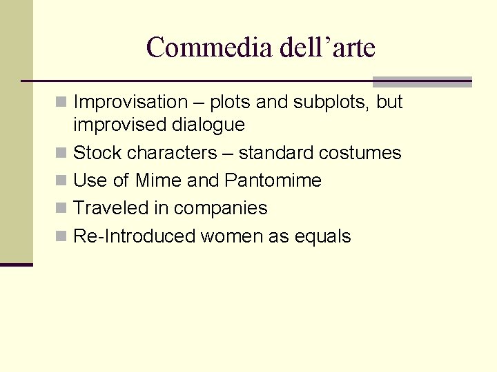 Commedia dell’arte n Improvisation – plots and subplots, but improvised dialogue n Stock characters