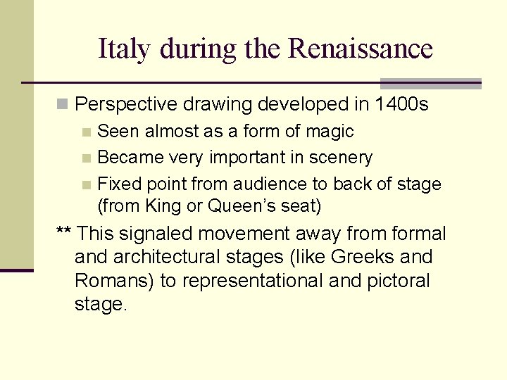 Italy during the Renaissance n Perspective drawing developed in 1400 s n Seen almost