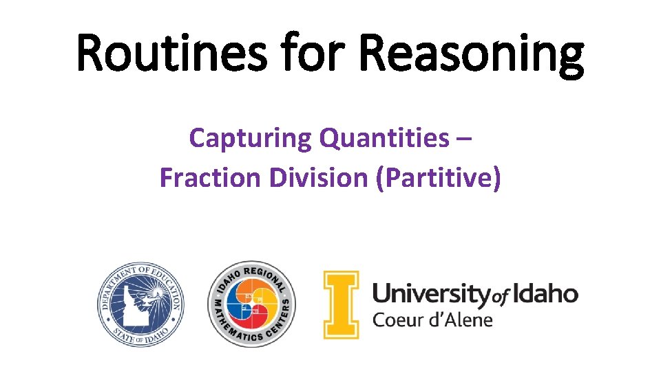 Routines for Reasoning Capturing Quantities – Fraction Division (Partitive) Routines for Reasoning Capturing Quantities – Fraction Division (Partitive)