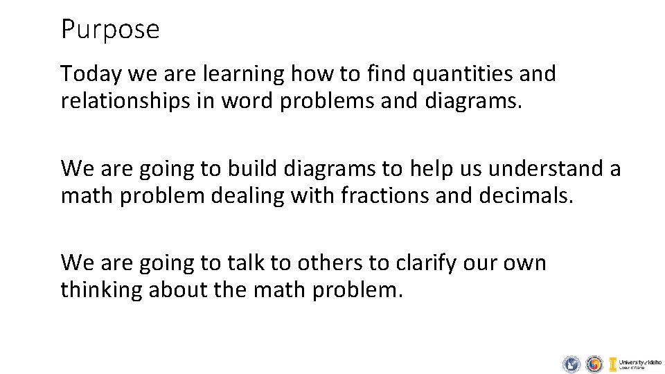 Purpose Today we are learning how to find quantities and relationships in word problems Purpose Today we are learning how to find quantities and relationships in word problems