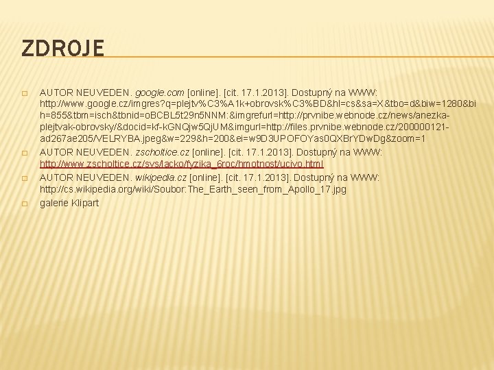 ZDROJE � � AUTOR NEUVEDEN. google. com [online]. [cit. 17. 1. 2013]. Dostupný na