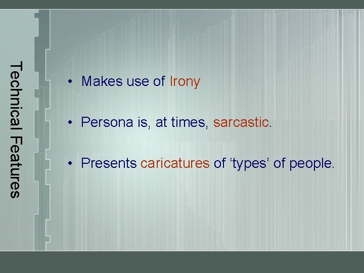 Technical Features • Makes use of Irony • Persona is, at times, sarcastic. •