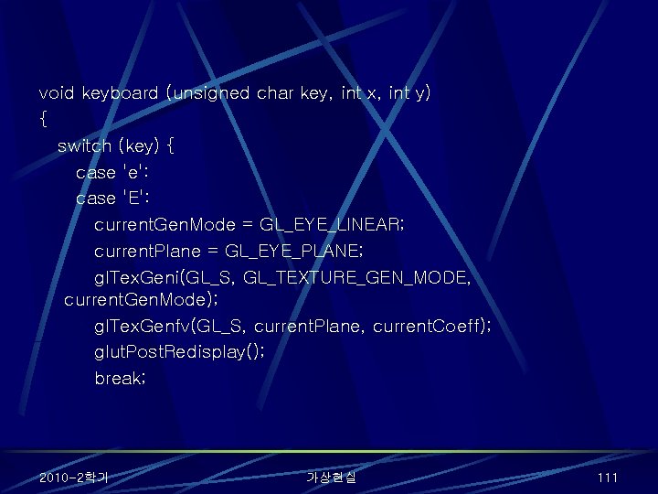 void keyboard (unsigned char key, int x, int y) { switch (key) { case