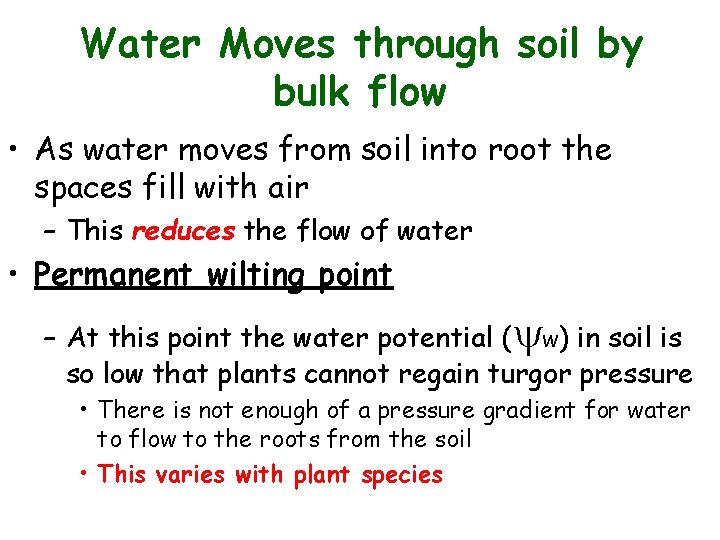 Water Moves through soil by bulk flow • As water moves from soil into