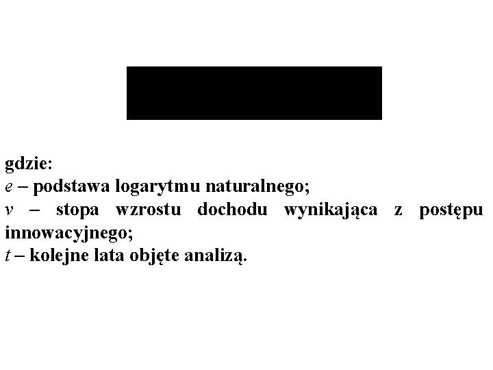 gdzie: e – podstawa logarytmu naturalnego; v – stopa wzrostu dochodu wynikająca z postępu