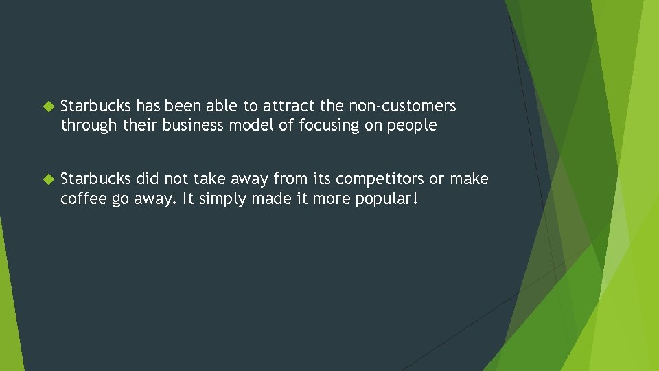 Starbucks has been able to attract the non-customers through their business model of Starbucks has been able to attract the non-customers through their business model of