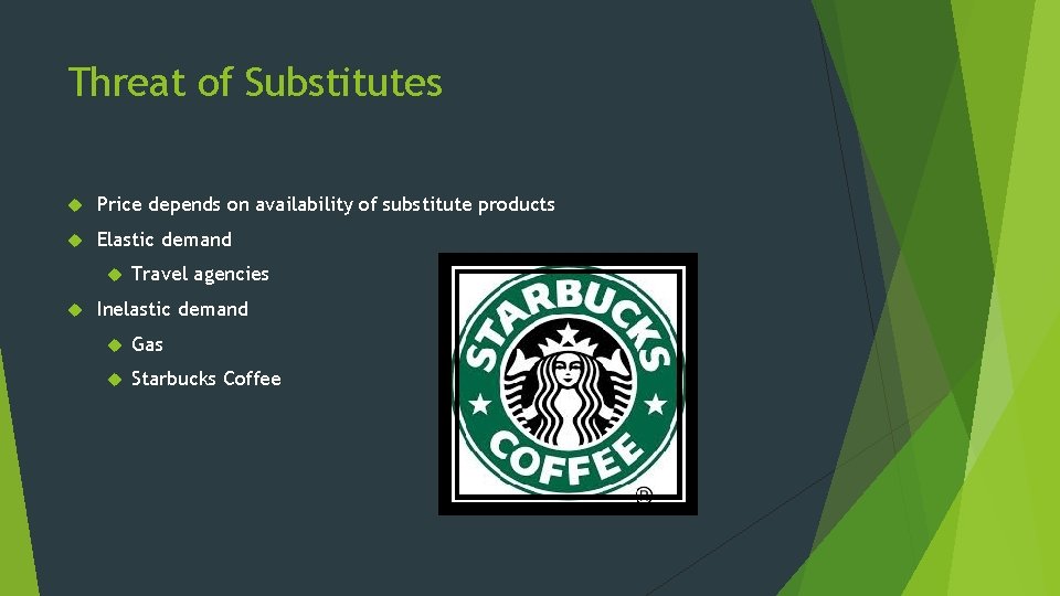 Threat of Substitutes Price depends on availability of substitute products Elastic demand Travel agencies Threat of Substitutes Price depends on availability of substitute products Elastic demand Travel agencies