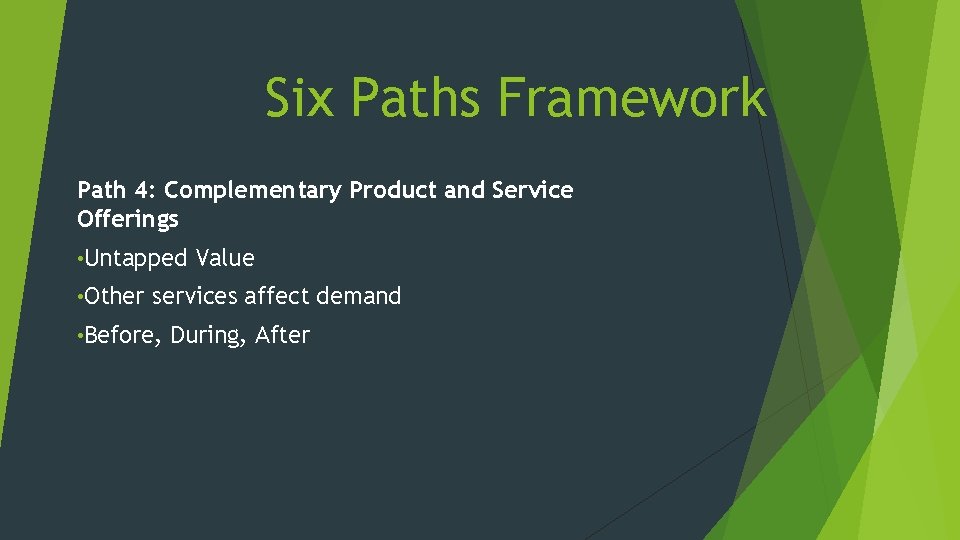Six Paths Framework Path 4: Complementary Product and Service Offerings • Untapped • Other Six Paths Framework Path 4: Complementary Product and Service Offerings • Untapped • Other