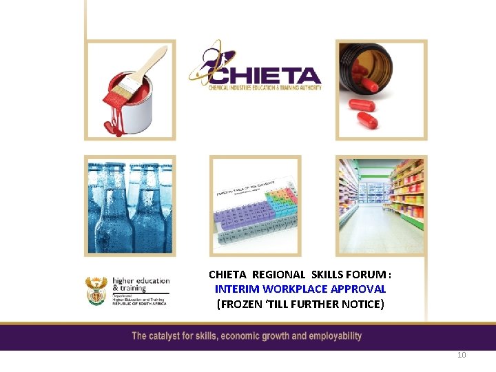 CHIETA REGIONAL SKILLS FORUM : INTERIM WORKPLACE APPROVAL (FROZEN ‘TILL FURTHER NOTICE) 10 