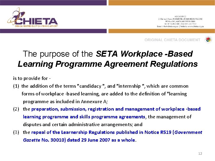 The purpose of the SETA Workplace -Based Learning Programme Agreement Regulations is to provide