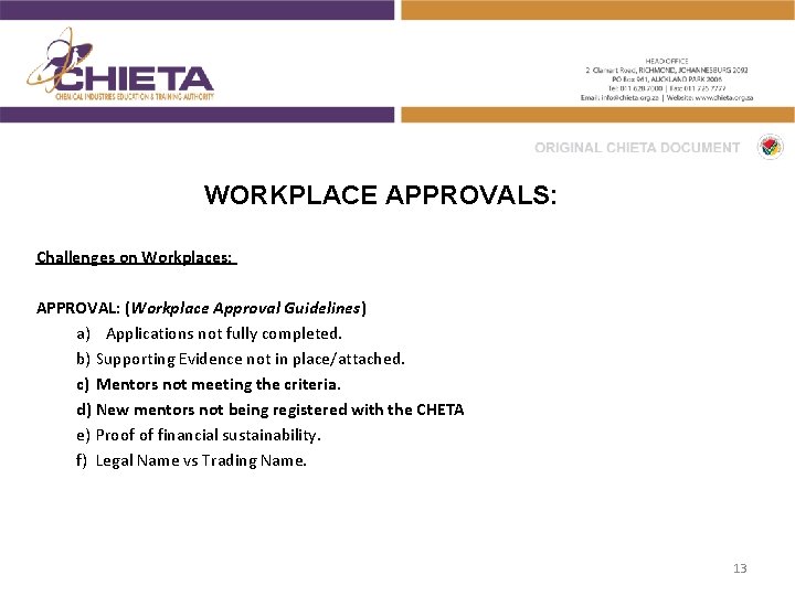 WORKPLACE APPROVALS: Challenges on Workplaces: APPROVAL: (Workplace Approval Guidelines) a) Applications not fully completed.