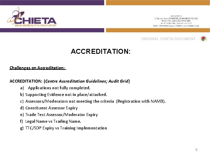 ACCREDITATION: Challenges on Accreditation: ACCREDITATION: (Centre Accreditation Guidelines; Audit Grid) a) Applications not fully