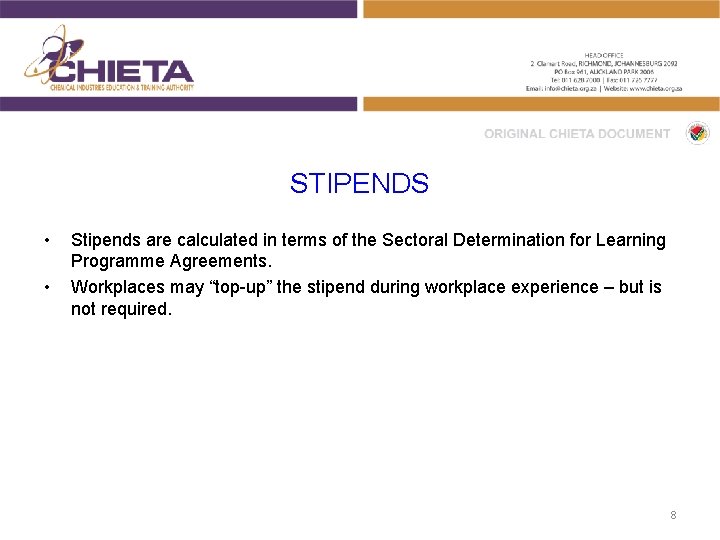 STIPENDS • • Stipends are calculated in terms of the Sectoral Determination for Learning