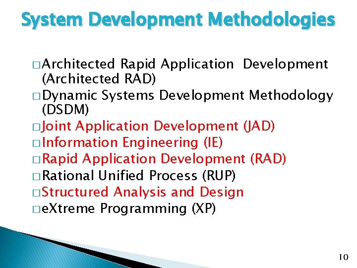 System Development Methodologies � Architected Rapid Application Development (Architected RAD) � Dynamic Systems Development