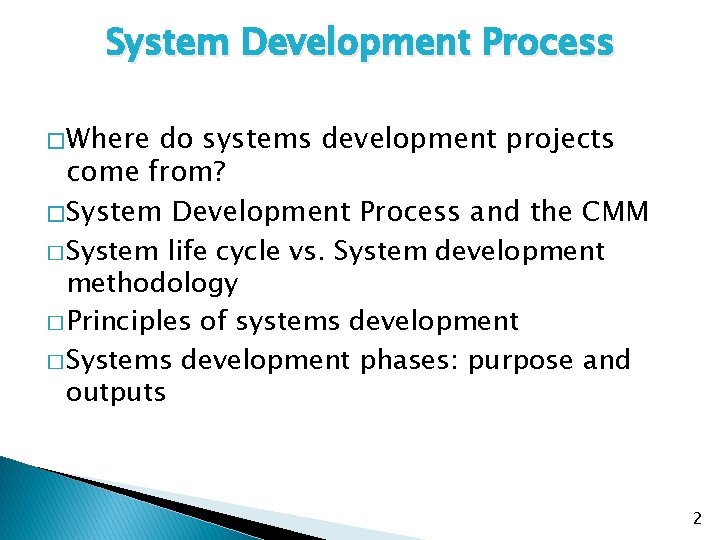 System Development Process � Where do systems development projects come from? � System Development