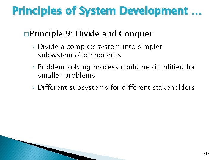 Principles of System Development … � Principle 9: Divide and Conquer ◦ Divide a