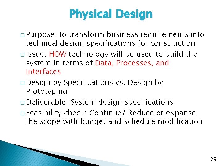 Physical Design � Purpose: to transform business requirements into technical design specifications for construction