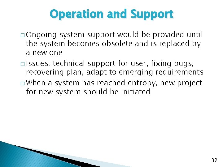 Operation and Support � Ongoing system support would be provided until the system becomes